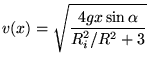 $\displaystyle v(x) = \sqrt{ \frac{4gx\sin\alpha}{R_i^2/R^2+3 }}$