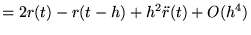 $\displaystyle = 2r(t) - r(t-h) + h^2\ddot r(t) + O(h^4)$