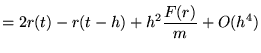 $\displaystyle = 2r(t) - r(t-h) + h^2 \frac{F(r)}{m} + O(h^4)$