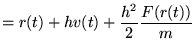 $\displaystyle = r(t) +hv(t)+\frac{h^2}{2}\frac{F(r(t))}{m}$