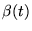 $ \beta(t)$