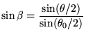 $\displaystyle \sin \beta = \frac{\sin(\theta/2)}{\sin(\theta_0/2)}
$
