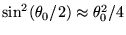 $ \sin^2(\theta_0/2)\approx \theta_0^2/4$
