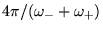 $ 4\pi/(\omega_-+\omega_+)$