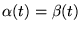 $ \alpha(t)=\beta(t)$