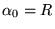 $ \alpha_0=R$