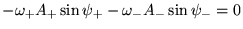 $\displaystyle -\omega_+A_+ \sin \psi_+ - \omega_-A_-\sin\psi_- = 0$
