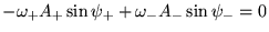 $\displaystyle -\omega_+A_+ \sin \psi_+ + \omega_-A_-\sin\psi_- = 0$